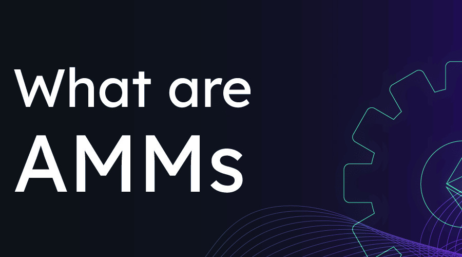 DeFi: Exploring Automated Market Makers (AMMs)